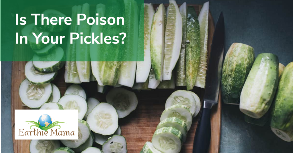 Poison in your Pickles